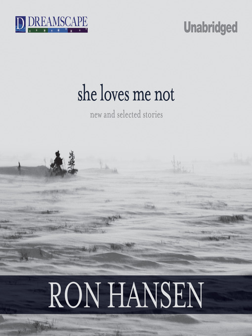 Title details for She Loves Me Not by Ron Hansen - Available